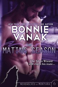 bokomslag The Mating Season: Werewolves of Montana Book 6