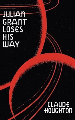 Julian Grant Loses His Way (Valancourt 20th Century Classics) 1