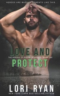 bokomslag Love and Protect: a small town romantic suspense novel