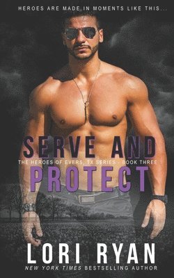 Serve and Protect: a small town romantic suspense novel 1