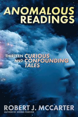 Robert J. McCarter - Anomalous Readings: Thirteen Curious and Confounding Tales, Häftad