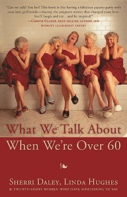 Sherri Daley, Linda Hughes - What We Talk about When We're Over 60, Häftad