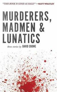 bokomslag Murderers, Madmen & Lunatics