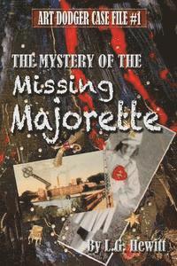 L. G. Hewitt - The Mystery of the Missing Majorette: Art Dodger Case File #1, Häftad