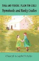 Cheryl Graybill Zehr - Hymnbooks and Hanky Cradles, Nora and Pheobe, Plain Fun Girls, Häftad. Tillgänglighet: Lägg i varukorg