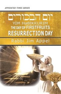 bokomslag Yom HaBikkurim, The Day of Firstfruits, Resurrection Day