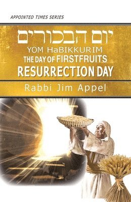 Yom HaBikkurim, The Day of Firstfruits, Resurrection Day 1