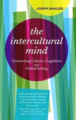 bokomslag The Intercultural Mind: Connecting Culture, Cognition, and Global Living
