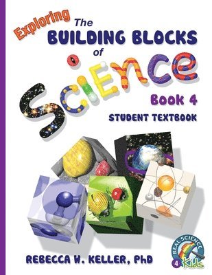 Rebecca W Keller, Rebecca W. Keller, Rebecca W., Keller Ph.D. - Exploring the Building Blocks of Science Book 4 Student Textbook, Häftad