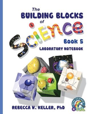 Rebecca W Keller, Rebecca W. Keller, Rebecca W., Keller Ph.D. - Exploring the Building Blocks of Science Book 5 Laboratory Notebook, Häftad