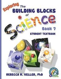 bokomslag Exploring the Building Blocks of Science Book 7 Student Textbook