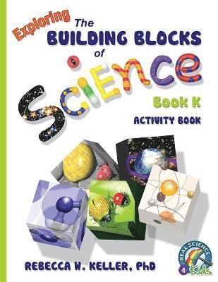 Exploring the Building Blocks of Science Book K Activity Book 1