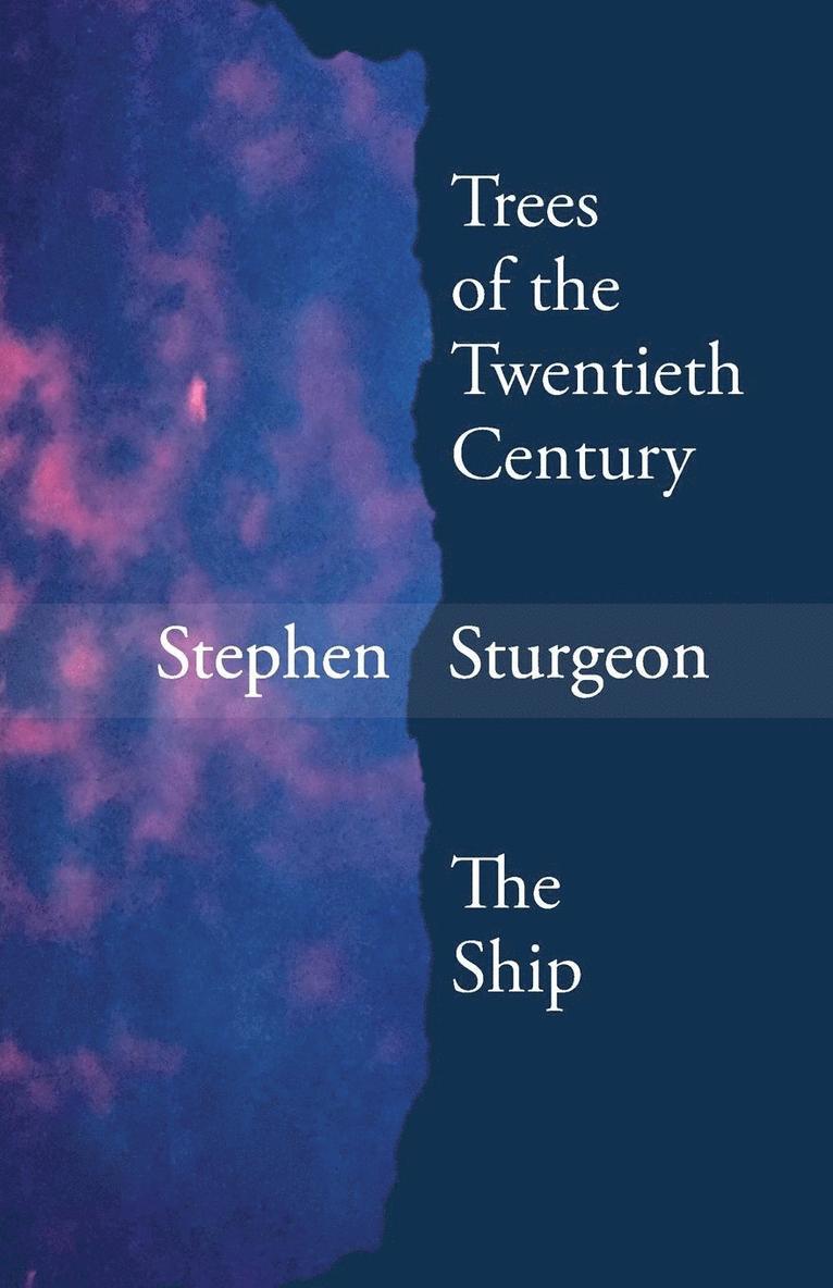 Stephen Sturgeon - Trees of the Twentieth Century & The Ship, Häftad
