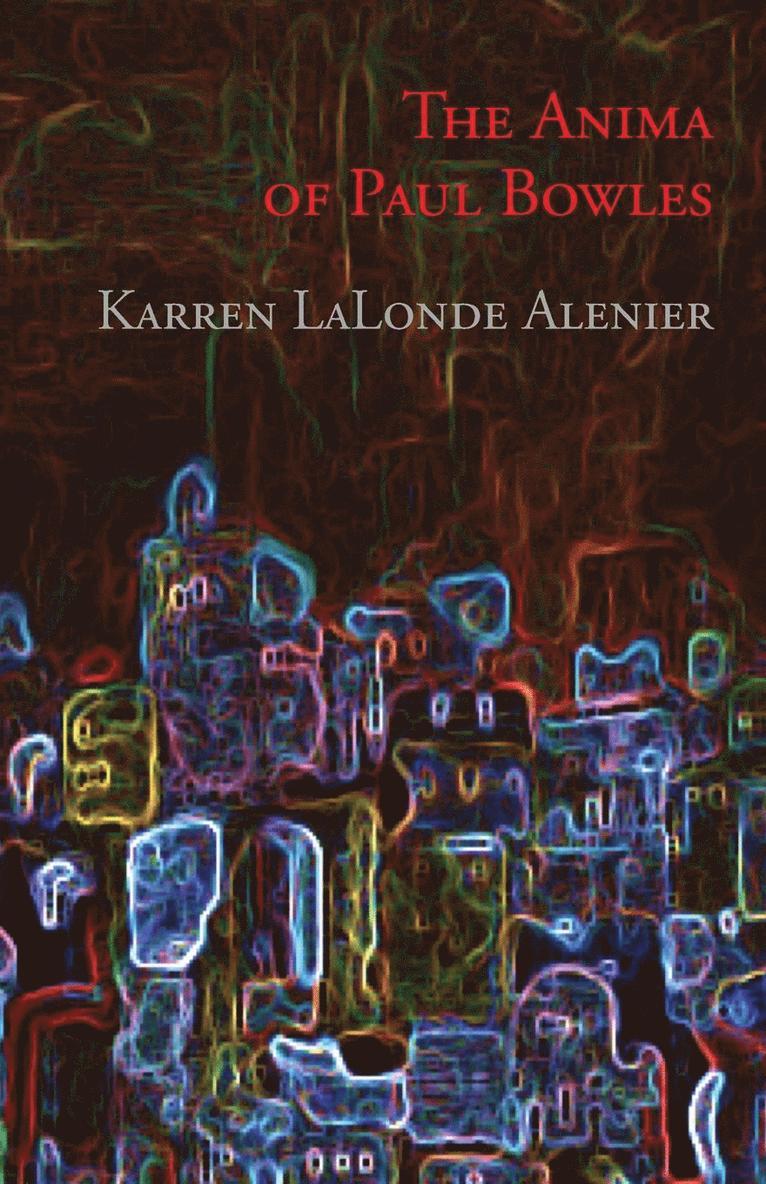 Karren LaLonde Alenier - Anima of Paul Bowles, Häftad