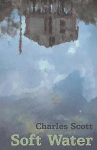 Charles Scott - Soft Water, Häftad