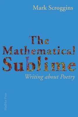 Mark Scroggins - Mathematical Sublime, Häftad