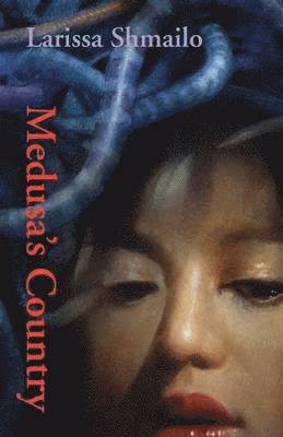 Larissa Shmailo - Medusa's Country, Häftad