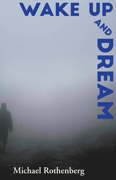 Michael Rothenberg - Wake Up and Dream, Häftad