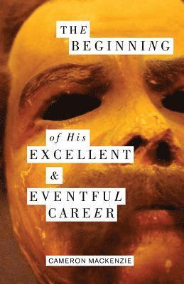 Beginning of His Excellent and Eventful Career