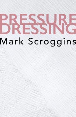 Mark Scroggins - Pressure Dressing, Häftad