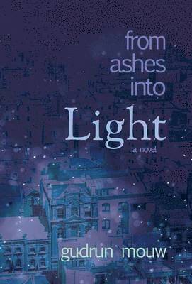 FROM ASHES INTO LIGHT