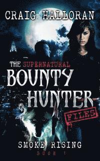 Craig Halloran - The Supernatural Bounty Hunter Files: Smoke Rising (Book 1), Häftad