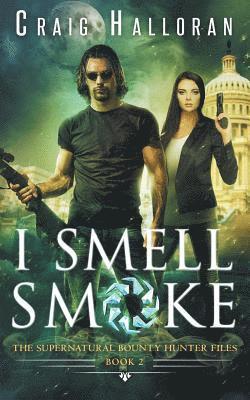 Craig Halloran - The Supernatural Bounty Hunter Files: I Smell Smoke (Book 2), Häftad