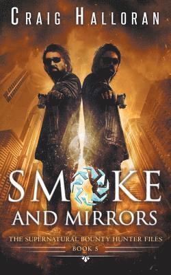 Craig Halloran - The Supernatural Bounty Hunter Files: Smoke and Mirrors (Book 5 of 10), Häftad