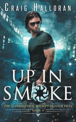 Craig Halloran - The Supernatural Bounty Hunter Files: Up in Smoke (Book 6 of 10), Häftad