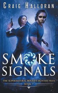 bokomslag The Supernatural Bounty Hunter Files: Smoke Signals (Book 7 out of 10)