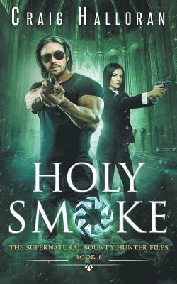Craig Halloran - Holy Smoke: The Supernatural Bounty Hunter Files (Book 8 of 10), Häftad