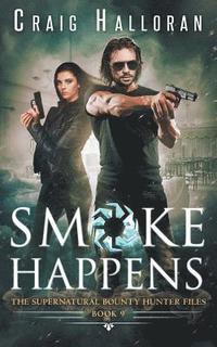 bokomslag The Supernatural Bounty Hunter Files: Smoke Happens (Book 9 of 10)