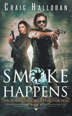Craig Halloran - The Supernatural Bounty Hunter Files: Smoke Happens (Book 9 of 10), Häftad