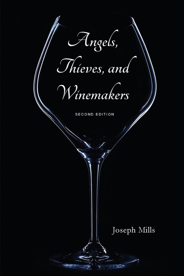 Joseph Mills - Angels, Thieves, and Winemakers (Second Edition), Häftad
