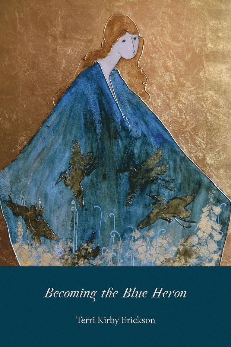 Terri Kirby Erickson - Becoming the Blue Heron, Häftad