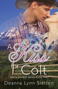 bokomslag A Kiss for Colt (Kiss a Cowboy Series Book Two)