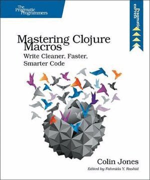 Colin Jones - Mastering Clojure Macros, Häftad