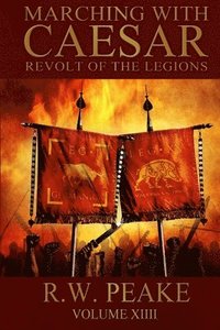 bokomslag Marching With Caesar: Revolt of the Legions