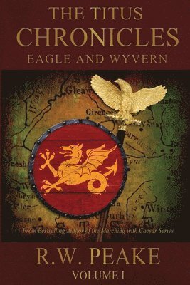 The Titus Chronicles: Eagle and Wyvern 1