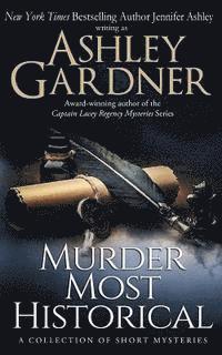Jennifer Ashley, Ashley Gardner - Murder Most Historical: A Collection of Short Mysteries, Häftad