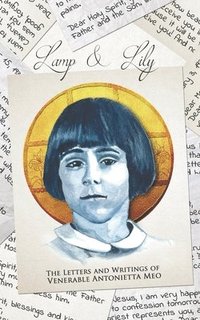 bokomslag Lamp & Lily: The Letters and Writings of Venerable Antonietta Meo