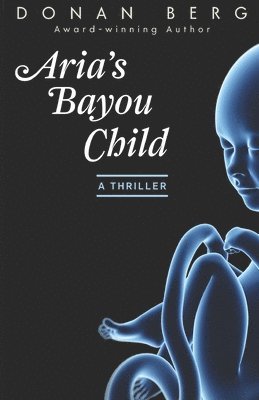 bokomslag Aria's Bayou Child: A thriller