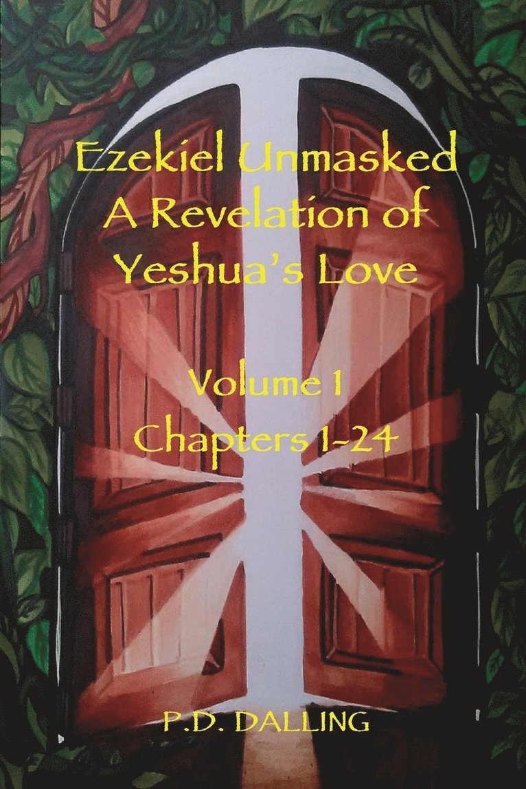 Ezekiel Unmasked a Revelation of Yeshua's Love 1
