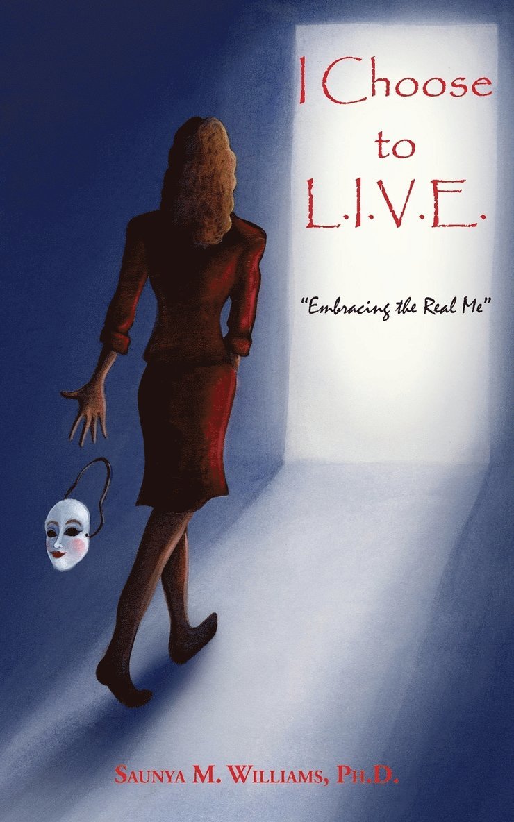 Saunya M Williams, Saunya M. Williams, PhD Saunya M. Williams - I Choose to L.I.V.E. - Embracing the Real Me, Häftad