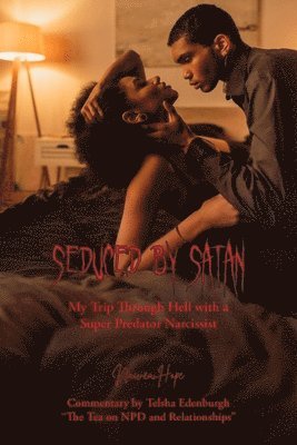 Seduced by Satan - My Trip Through Hell with a Super Predator Narcissist 1