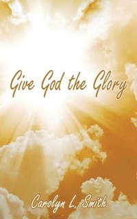 bokomslag Give God the Glory