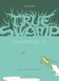 bokomslag True Swamp 2: Anywhere But In . . .