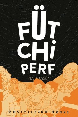 Kevin Czap - Fütchi Perf, Häftad. Tillgänglighet: Lägg i varukorg