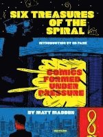 bokomslag Six Treasures of the Spiral: Comics Formed Under Pressure