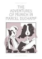 bokomslag The Adventures of Munich in Marcel Duchamp